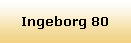 Ingeborg 80